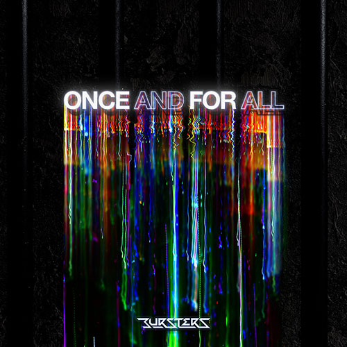 BURSTERS - ONCE AND FOR ALL